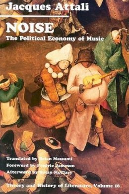 Jacques Attali - Noise: The Political Economy of Music - 9780816612871 - V9780816612871