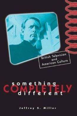 Jeffrey S. Miller - Something Completely Different: British Television And American Culture - 9780816632411 - V9780816632411