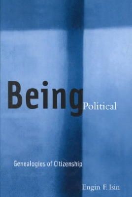 Engin F. Isin - Being Political: Genealogies of Citizenship - 9780816632725 - V9780816632725