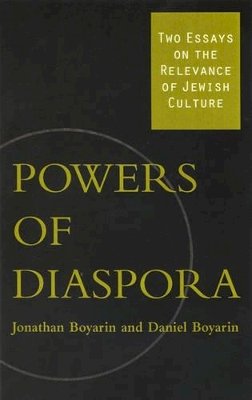 Jonathan Boyarin - Powers Of Diaspora: Two Essays On The Relevance Of Jewish Culture - 9780816635979 - V9780816635979