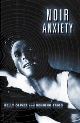 Kelly Oliver - Noir Anxiety - 9780816641109 - V9780816641109