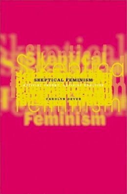 Carolyn Dever - Skeptical Feminism: Activist Theory, Activist Practice - 9780816642533 - V9780816642533