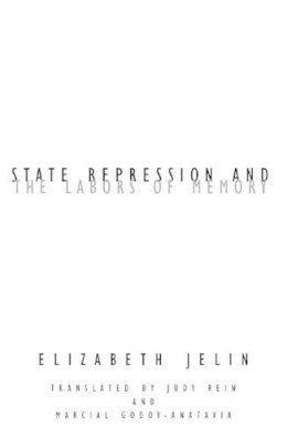 Elizabeth Jelin - State Repression and the Labors of Memory - 9780816642847 - V9780816642847