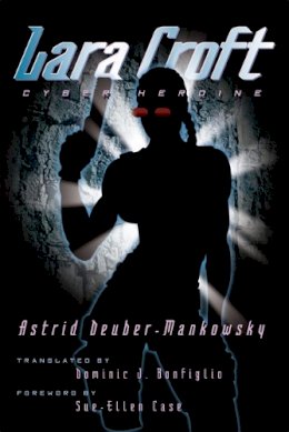 Astrid Deuber-Mankowsky - Lara Croft: Cyber Heroine - 9780816643912 - V9780816643912