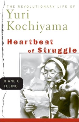 Diane C. Fujino - Heartbeat of Struggle: The Revolutionary Life of Yuri Kochiyama - 9780816645930 - V9780816645930