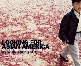 Wing Young Huie - Looking for Asian America: An Ethnocentric Tour by Wing Young Huie - 9780816646722 - V9780816646722