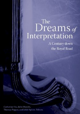 Catherine Liu (Ed.) - The Dreams of Interpretation: A Century down the Royal Road - 9780816648009 - V9780816648009