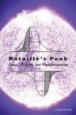 Allan Stoekl - Bataille´s Peak: Energy, Religion, and Postsustainability - 9780816648191 - V9780816648191