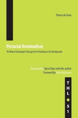 Thierry de Duve - Pictorial Nominalism: On Marcel Duchamp’s Passage from Painting to the Readymade - 9780816648597 - V9780816648597