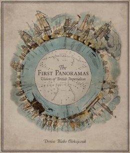 Denise Blake Oleksijczuk - The First Panoramas: Visions of British Imperialism - 9780816648610 - V9780816648610