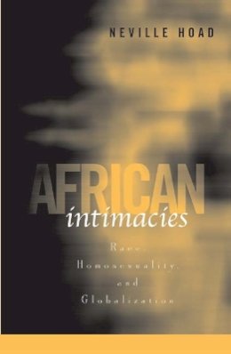 Neville Hoad - African Intimacies: Race, Homosexuality, and Globalization - 9780816649167 - V9780816649167