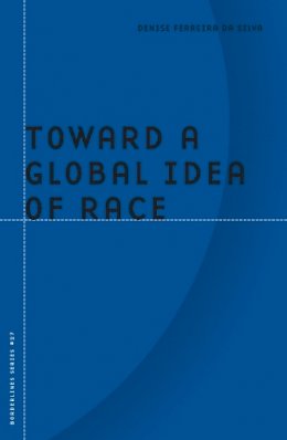 Denise Ferreira da Silva - Toward a Global Idea of Race - 9780816649204 - V9780816649204