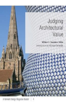 William S. Saunders (Ed.) - Judging Architectural Value: A Harvard Design Magazine Reader - 9780816650118 - V9780816650118