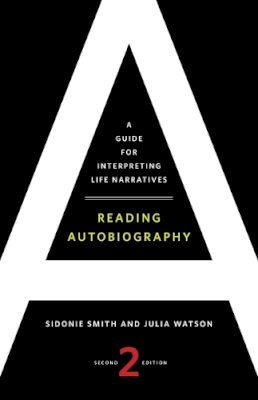 Sidonie Smith - Reading Autobiography: A Guide for Interpreting Life Narratives, Second Edition - 9780816669868 - V9780816669868