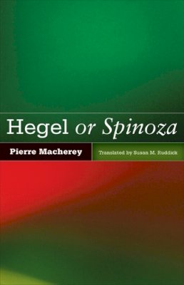 Pierre Macherey - Hegel or Spinoza - 9780816677412 - V9780816677412