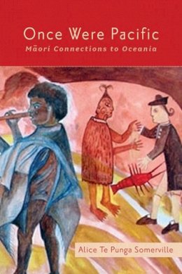 Alice Te Punga Somerville - Once Were Pacific: Maori Connections to Oceania - 9780816677573 - V9780816677573