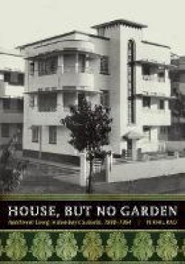 Nikhil Rao - House, but No Garden: Apartment Living in Bombay´s Suburbs, 1898-1964 - 9780816678136 - V9780816678136