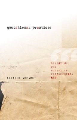 Patrick Greaney - Quotational Practices: Repeating the Future in Contemporary Art - 9780816687381 - V9780816687381