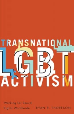 Ryan R. Thoreson - Transnational LGBT Activism: Working for Sexual Rights Worldwide - 9780816692712 - V9780816692712