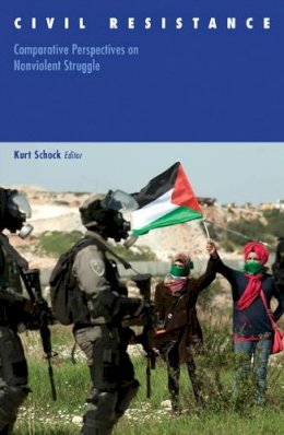 Kurt Schock (Ed.) - Civil Resistance: Comparative Perspectives on Nonviolent Struggle - 9780816694921 - V9780816694921