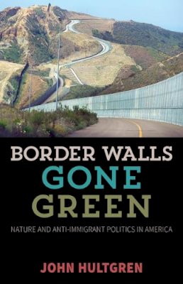 John Hultgren - Border Walls Gone Green - 9780816694976 - V9780816694976