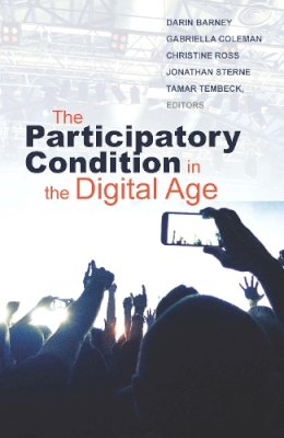 Darin Barney (Ed.) - The Participatory Condition in the Digital Age - 9780816697700 - V9780816697700