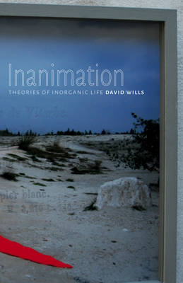 David Wills - Inanimation: Theories of Inorganic Life - 9780816698868 - V9780816698868