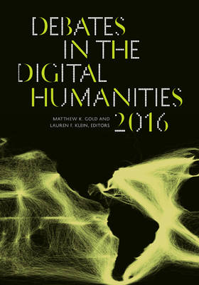 Matthew K. Gold (Ed.) - Debates in the Digital Humanities 2016 - 9780816699544 - V9780816699544