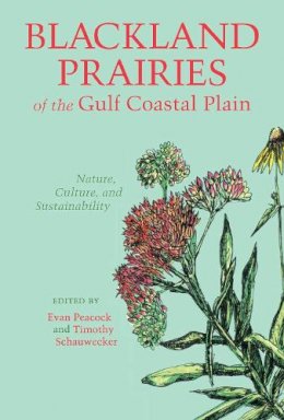Evan Peacock (Ed.) - Blackland Prairies of the Gulf Coastal Plain: Nature, Culture and Sustainability - 9780817312152 - KRS0018873