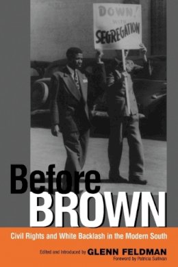 Glenn Feldman - Before Brown: Civil Rights and White Backlash in the Modern South - 9780817351342 - V9780817351342