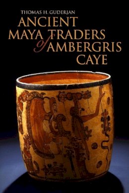 Thomas H. Guderjan - Ancient Maya Traders of Ambergris Caye - 9780817354633 - V9780817354633