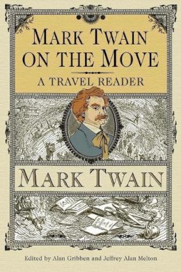 Mark Twain - Mark Twain on the Move: A Travel Reader (Amer Lit Realism & Naturalism) - 9780817355210 - V9780817355210 Mark Twain - Mark Twain on the Move: A Travel Reader (Amer Lit Realism & Naturalism) - 9780817355210 - V9780817355210