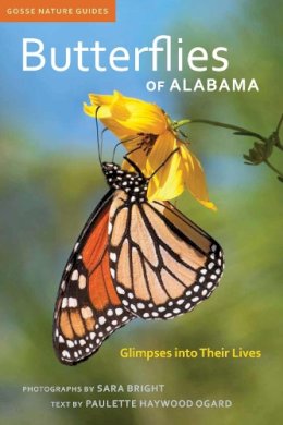 Ogard, Paulette Haywood, Bright, Sara Cunningham - Butterflies of Alabama: Glimpses into Their Lives (Gosse Nature Guides) - 9780817355951 - V9780817355951