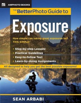 Sean Arbabi - The Betterphoto Guide to Exposure (BetterPhoto Series) - 9780817435547 - V9780817435547