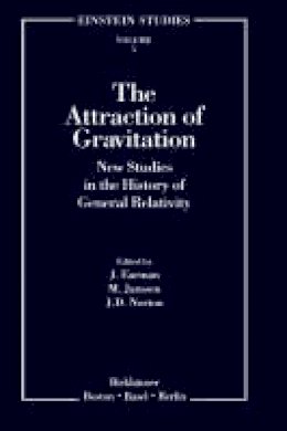 John Earman (Ed.) - The Attraction of Gravitation: New Studies in the History of General Relativity (Einstein Studies) - 9780817636241 - V9780817636241