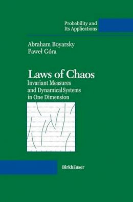 Boyarsky, Abraham, Gora, Pawel, Gora, P. - Laws of Chaos: Invariant Measures and Dynamical Systems in One Dimension (Probability and Its Applications) - 9780817640033 - V9780817640033