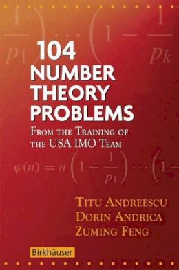 Titu Andreescu - 104 Number Theory Problems: From the Training of the USA IMO Team - 9780817645274 - V9780817645274