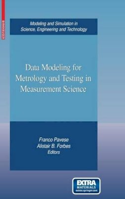 Franco Pavese (Ed.) - Data Modeling for Metrology and Testing in Measurement Science (Modeling and Simulation in Science, Engineering and Technology) - 9780817645922 - V9780817645922