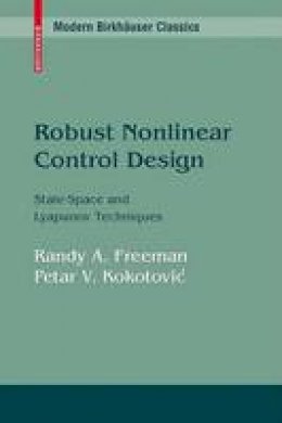 Randy Freeman - Robust Nonlinear Control Design: State-Space and Lyapunov Techniques (Modern Birkhäuser Classics) (Modern Birkhauser Classics) - 9780817647582 - V9780817647582