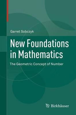 Garret Sobczyk - New Foundations in Mathematics: The Geometric Concept of Number - 9780817683849 - V9780817683849