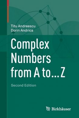 Andreescu, Titu, Andrica, Dorin - Complex Numbers from A to ... Z - 9780817684143 - V9780817684143