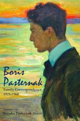 Boris Leo Pasternak - Boris Pasternak: Family Correspondence, 1921-1960 (Hoover Institution Press Publication) - 9780817910242 - V9780817910242