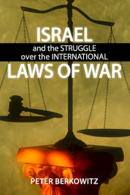 Peter Berkowitz - Israel and the Struggle over the International Laws of War (Hoover Institution Press Publication (Hardcover)) - 9780817914349 - V9780817914349