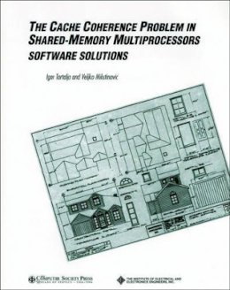 Igor Tartalja - The Cache Coherence Problem in Shared-Memory Multiprocessors - 9780818670961 - V9780818670961