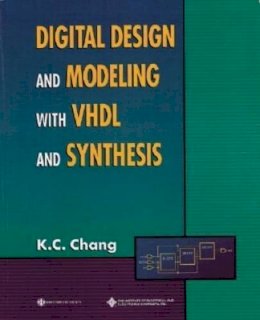 K. C. Chang - Digital Design and Modeling with Vhdl and Synthesis - 9780818677168 - V9780818677168