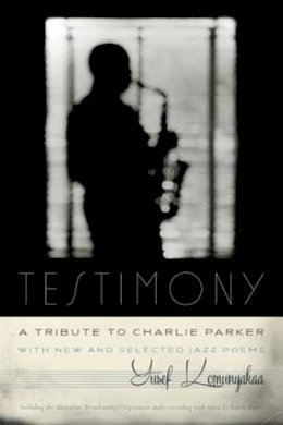 Yusef Komunyakaa - Testimony, a Tribute to Charlie Parker - 9780819574299 - 9780819574299