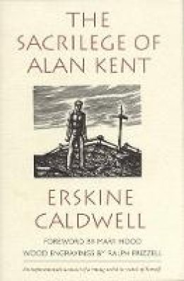 Erskine Caldwell - The Sacrilege of Alan Kent - 9780820317892 - V9780820317892