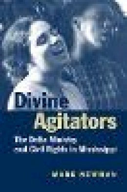 Mark Newman - Divine Agitators: The Delta Ministry and Civil Rights in Mississippi - 9780820325323 - V9780820325323