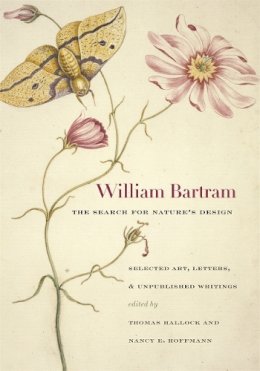 William Bartram - William Bartram, The Search for Nature's Design: Selected Art, Letters, and Unpublished Writings (Wormsloe Foundation Nature Book) - 9780820328775 - V9780820328775