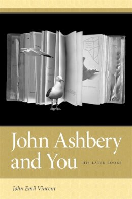 John Emil Vincent - John Ashbery and You: His Later Books - 9780820329734 - V9780820329734